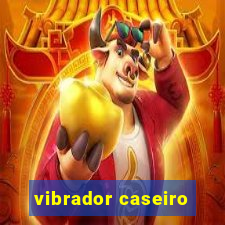 vibrador caseiro